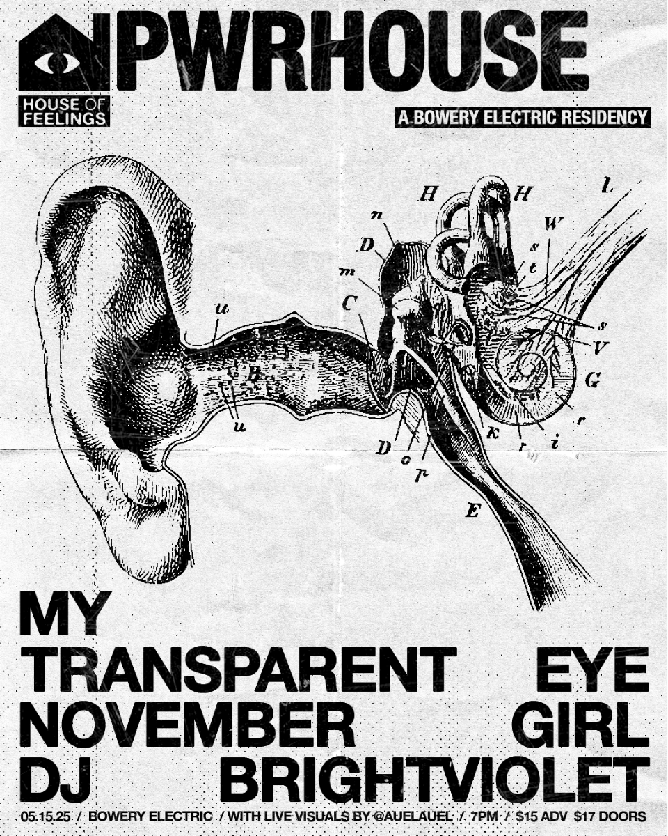 PWRHOUSE: A Bowery Electric Residency | Featuring: My Transparent Eye • November Girl • Brightviolet