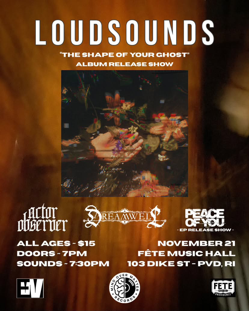 Loudsounds, Actor Observer, Dreamwell, & Peace of You