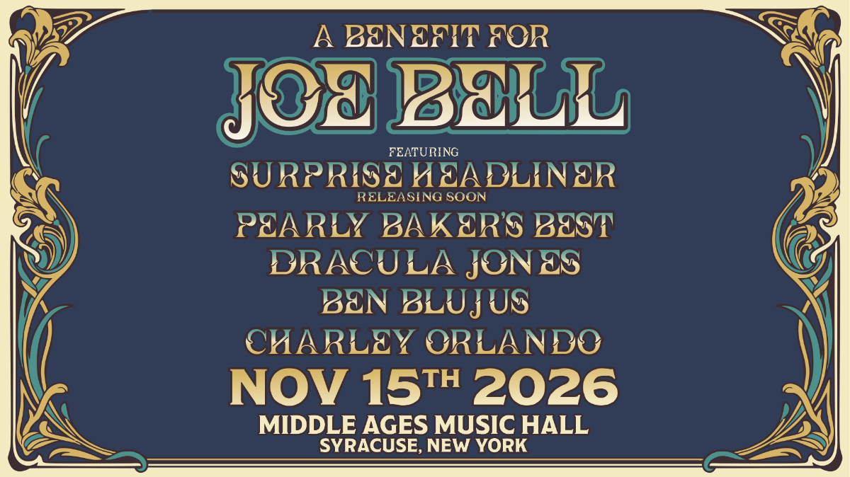 Joe Bell benefit Featuring: Suprise Headliner + Pearly Baker's Best + Draculas Jones + Ben Blujus + Charley Orlando