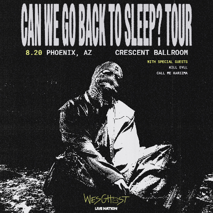 WESGHOST – CAN WE GO BACK TO SLEEP TOUR at Crescent Ballroom – Phoenix, AZ