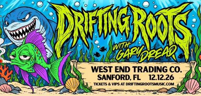 DRIFTING ROOTS WITH SPECIAL GUEST GARY DREAD (OF THE MOVEMENT)