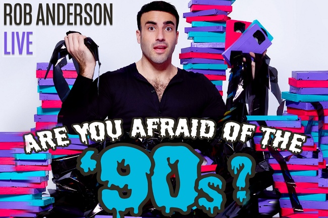 Rob Anderson: Are You Afraid of the '90s?