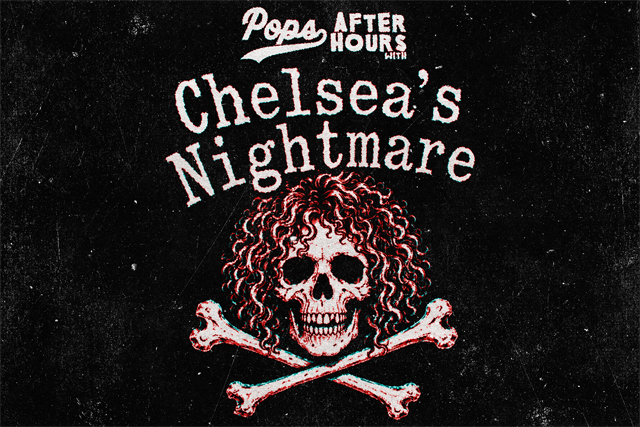 Pop's After Hours with Chelsea's Nightmare