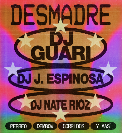 DESMADRE w/ DJ Guari + J. Espinosa + Nate Rioz