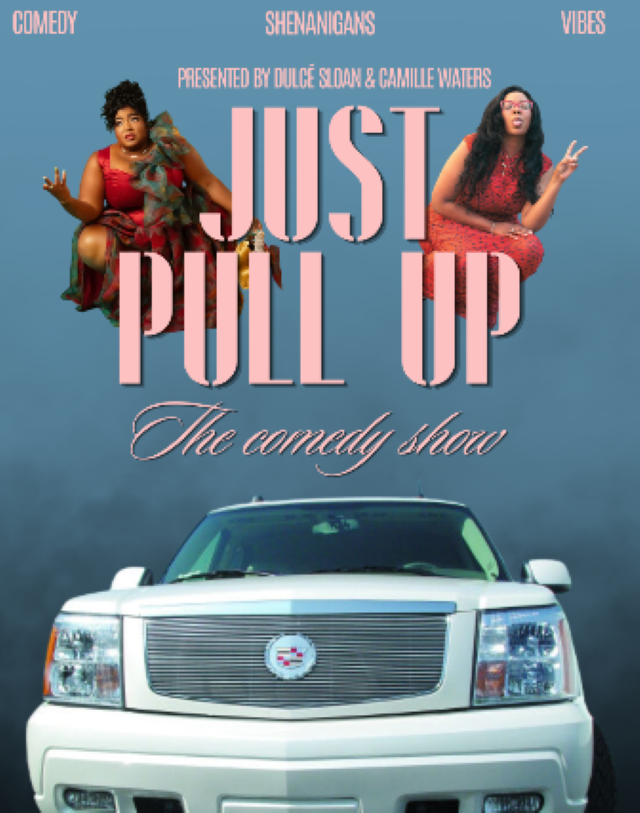 Just Pull Up ft. Dulcé Sloan, Camille Waters, and more TBA
