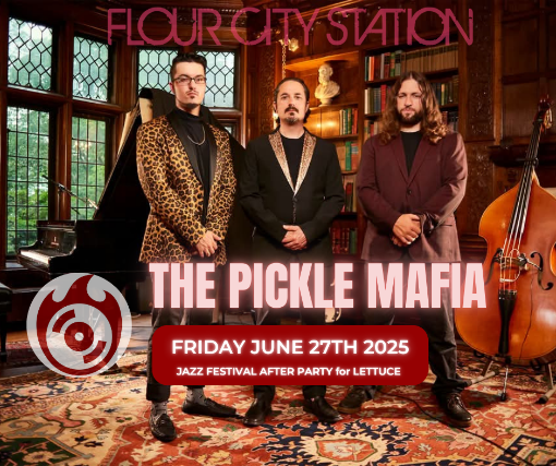 THE PICKLE MAFIA - LETTUCE AFTER PARTY - RIJF - Flour City Station