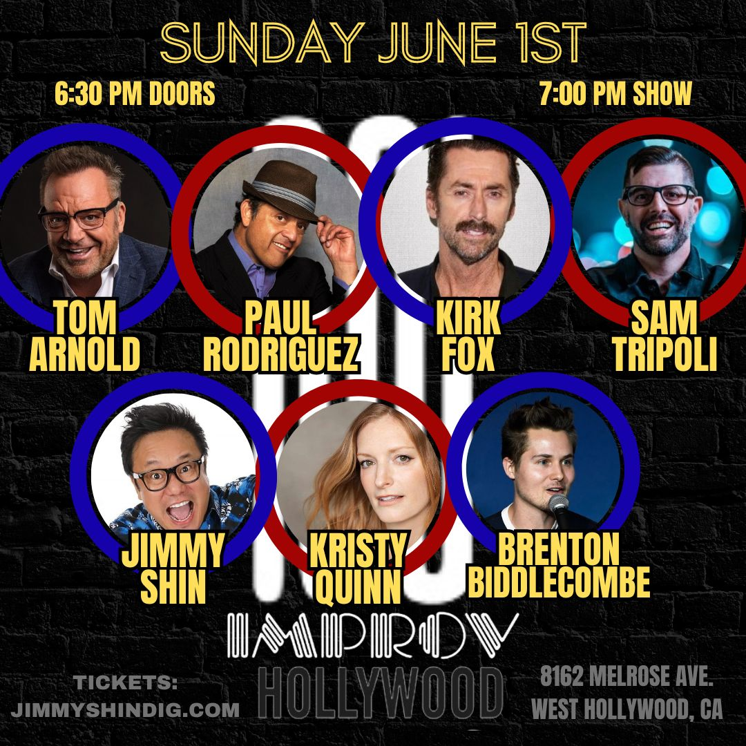 Tonight at the Improv ft. Tom Arnold, Paul Rodriguez, Kirk Fox, Sam Tripoli, Jimmy Shin, Brenton Biddlecombe, Kristy Quinn and more TBA