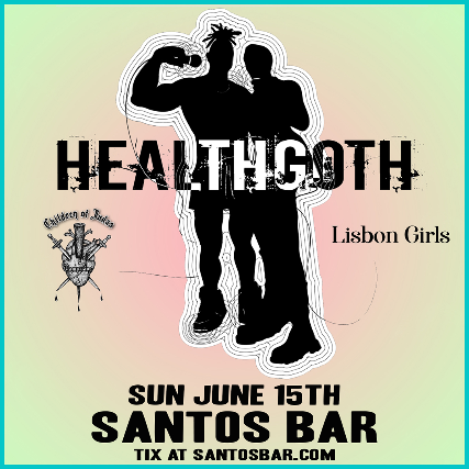 HEALTHGOTH with CHILDREN OF JUDAS and LISBON GIRLS