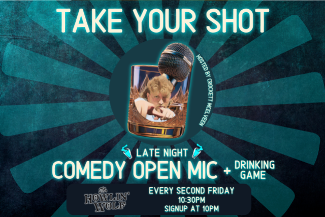 Take Your Shot: Late Night Comedy Open Mic + Drinking Game at Howlin’ Wolf – New Orleans, LA