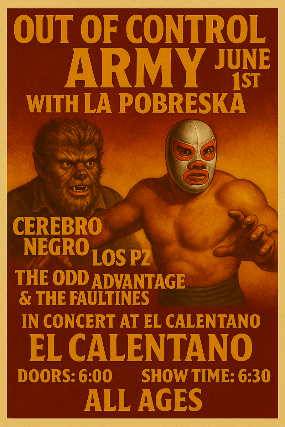 OUT OF CONTROL ARMY WITH LA POBRESKA CREBRO NEGRO LOS P2 THE ODD ADVANTAGE & THE FAULTINES LIVE IN CONCERT AT EL CALENTANO IN RIVERSIDE