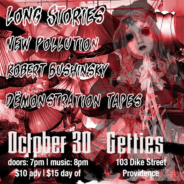 Long Stories, New Pollution, Robert Bushinsky, & Dëmonstration Tapes