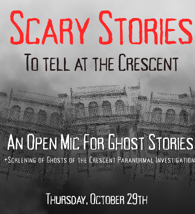 Scary Stories To Tell At The Crescent: An Open Mic For Ghost Stories