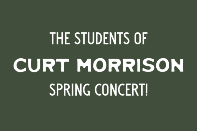 Curt Morrison's Student's SPRING CONCERT!