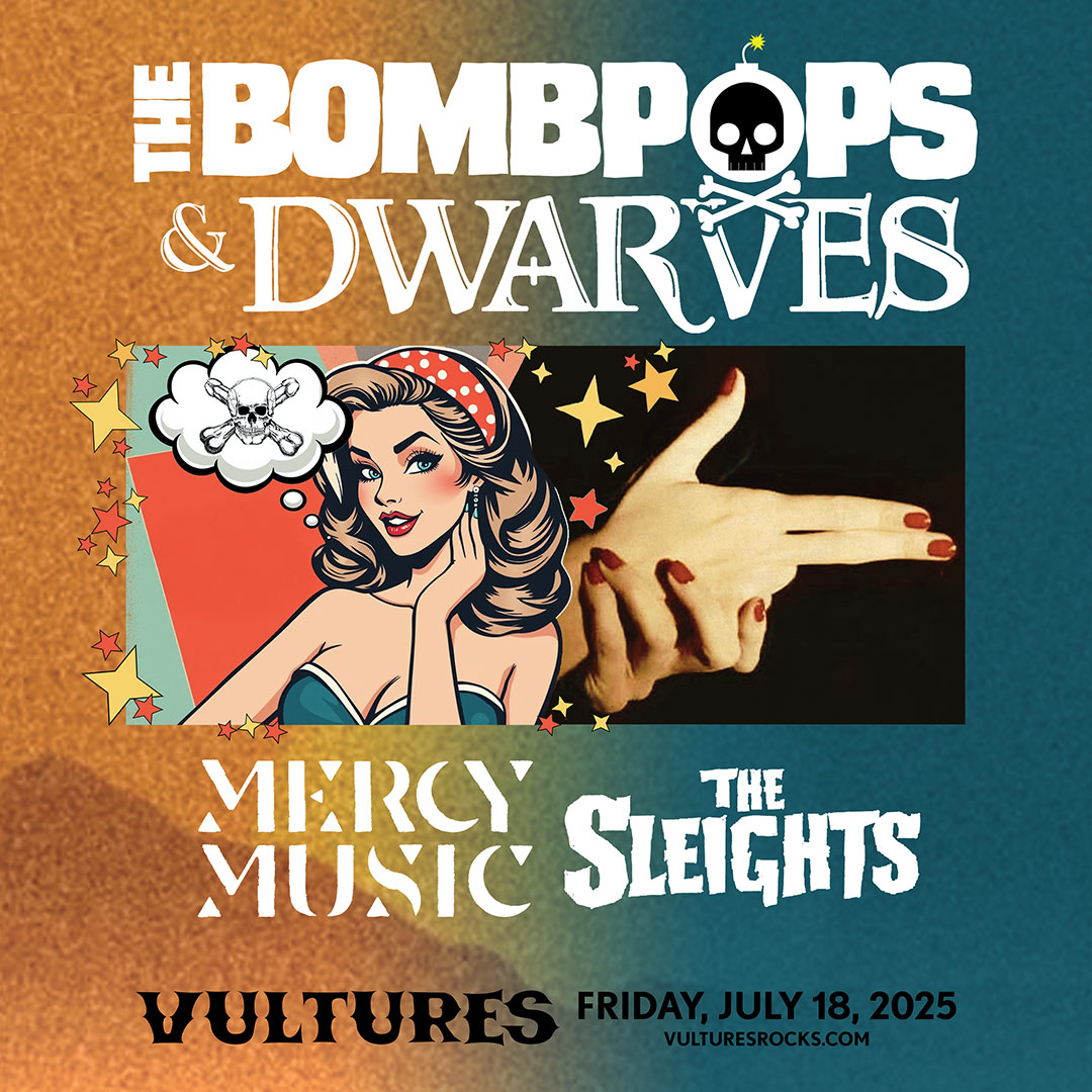 Featured Image - The Bombpops + The Dwarves @ Vultures - 18