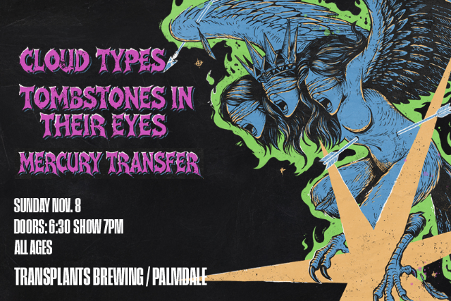 FREE SHOW: CLOUD TYPES / TOMBSTONES IN THEIR EYES / MERCURY TRANSFER