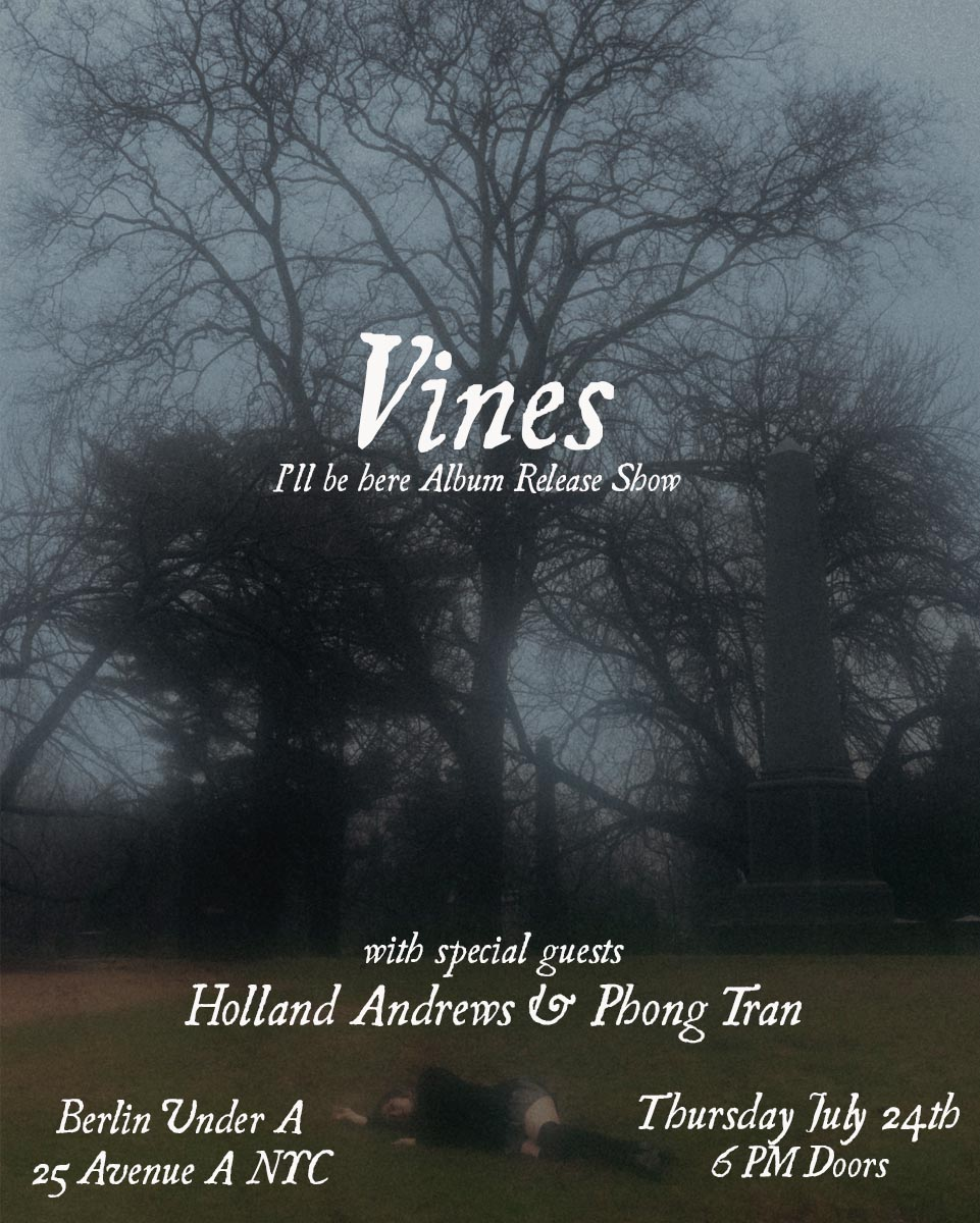 Vines Album Release Show  with special guests: Holland Andrews and Phong Tran