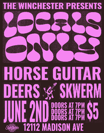 Locals Only W/ Horse Guitar + Skwerm + Deers