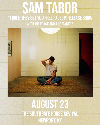 Sam Tabor “I Hope They Set You Free” Album Release Show at The Southgate House Revival – Revival Room – Newport, KY