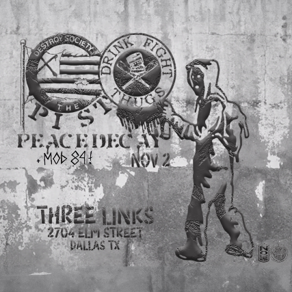 The Pist, Drink Fight Thugs and Peace Decay