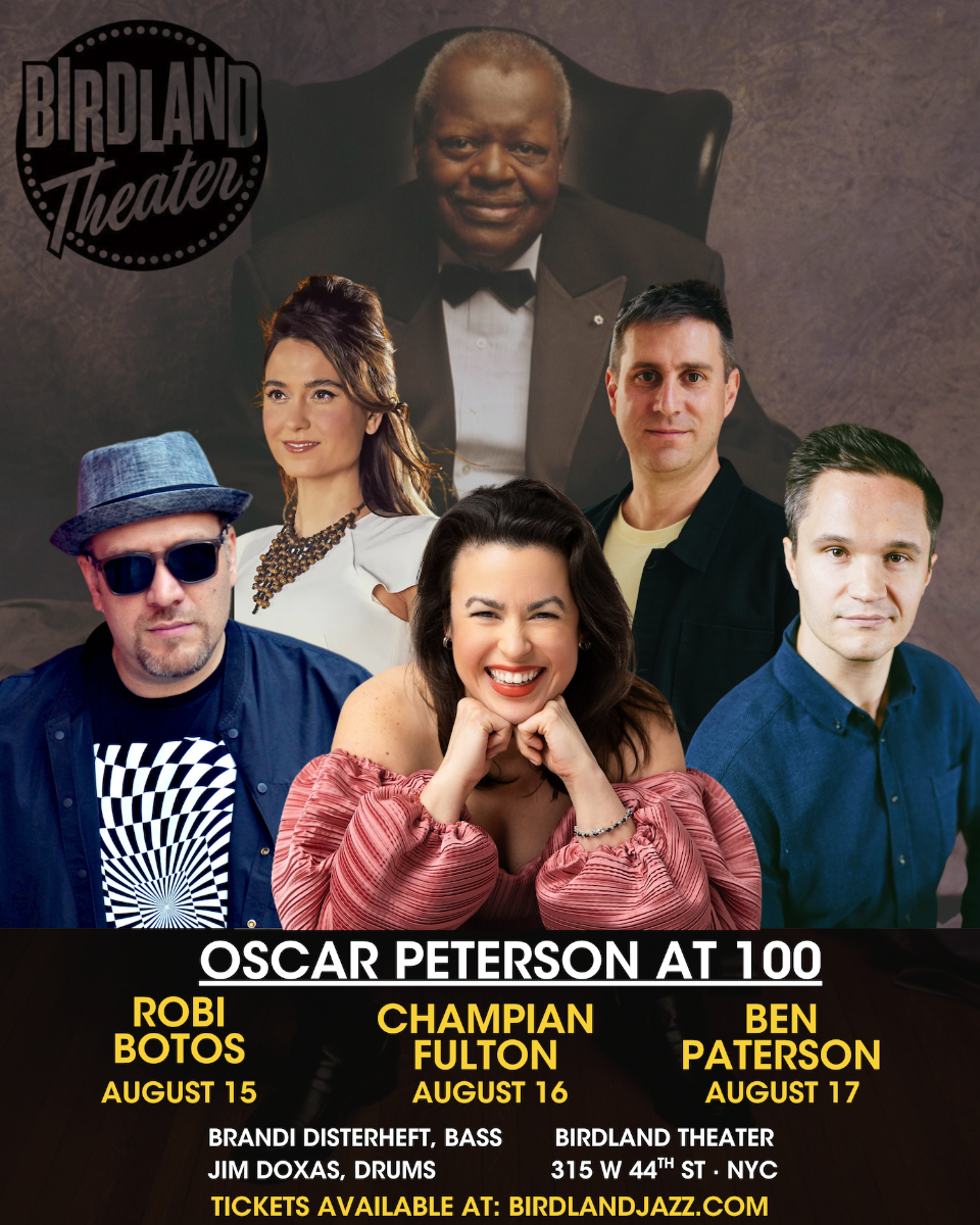 Oscar Peterson At 100: Centennial Celebration (Early and Late Shows), at Birdland Oscar Peterson At 100: Centennial Celebration (Early and Late Shows), at Birdland