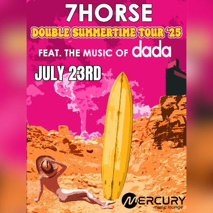 7Horse: Double Summertime Tour feat. the music of dada