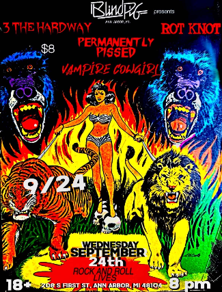 3 The Hardway | Permanently Pissed | Rot Knot | Vampire Cowgirl at Blind Pig – Ann Arbor, MI