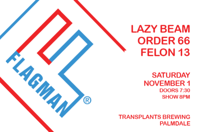 FLAGMAN / LAZY BEAM / ORDER 66 / FELON 13
