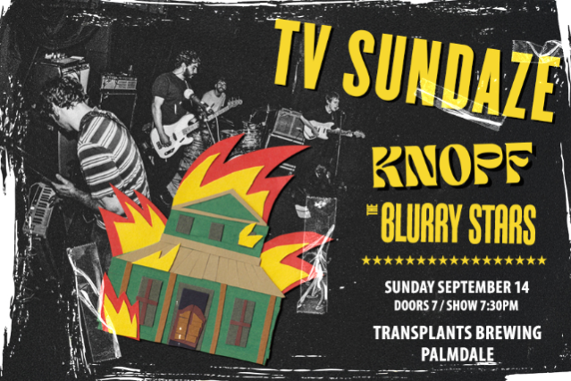 FREE SHOW: TV SUNDAZE / KNOPF / THE BLURRY STARS at Transplants Brewing Company – Palmdale, CA