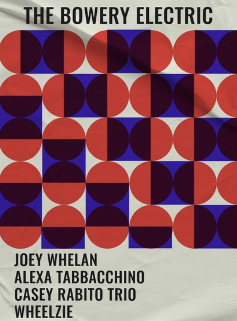 Joey Whelan • Alexa Tabbacchino • Casey Rabito Trio • Wheelzie