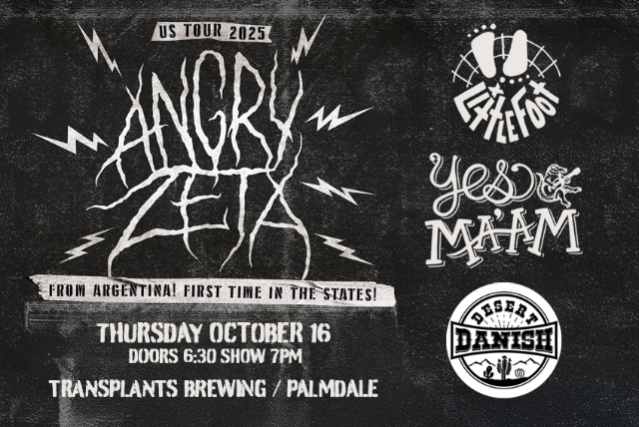 ANGRY ZETA / LITTLE FOOT / YES MA’AM / DESERT DANISH at Transplants Brewing Company – Palmdale, CA