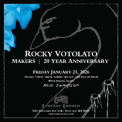 SOLD OUT! Rocky Votolato Makers 20 Year Anniversary w/ M.A. Sampson at Tractor – Seattle, WA