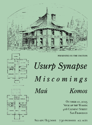 Usurp Synapse/ Miscomings/ Mau/ Komos at Neck of the Woods – San Francisco, CA