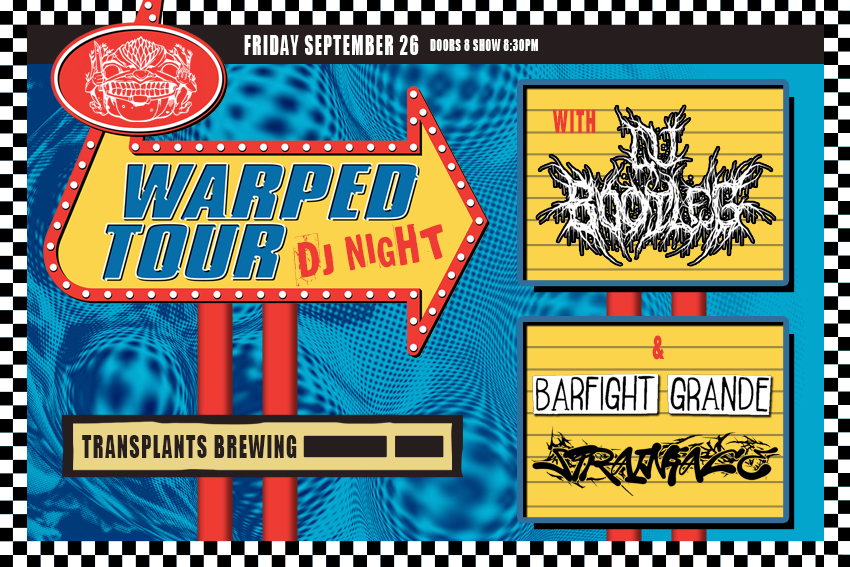 WARPED TOUR DJ NIGHT WITH DJ BOOTLEG, BARFIGHT GRANDE & SPRAINF...