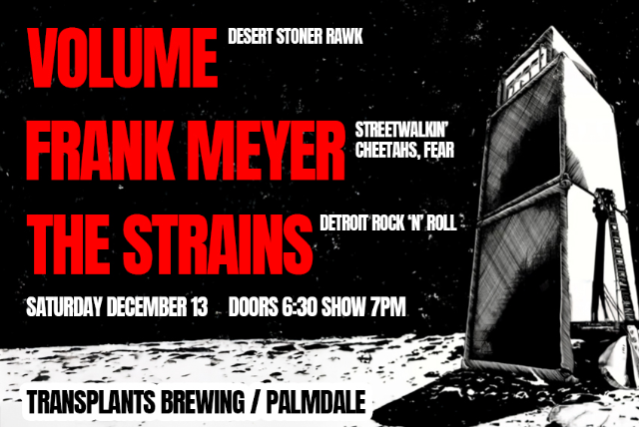VOLUME / FRANK MEYER / THE STRAINS at Transplants Brewing Company – Palmdale, CA