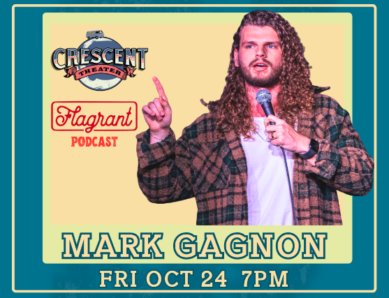 Mark Gagnon (Flagrant Podcast) at Crescent Theater – Mobile, AL