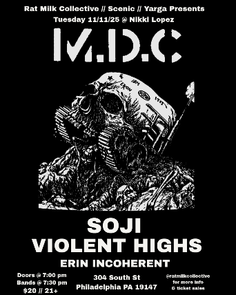 M.D.C, Soji, Violent Highs, Erin Incoherent