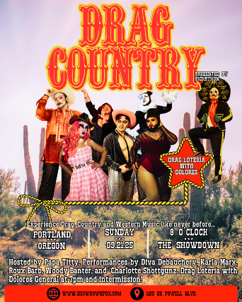 Drag Country: Hosted by Papa Titty featuring performances by Roux Barb, Woody Banter, Charlotte Shottgunz, Diva Debauchery and Karla Marx plus Drag Loteria with Dolores Sarape General