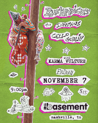 Rushadicus the infamous Cello Goblin w/ Karma Vulture at The Basement – Nashville, TN