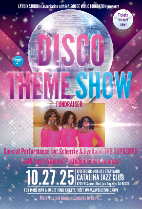 La Voix Studio, in association with Maison de Music Foundation proudly present: THE DISCO ERA THEME SHOW FUNDRAISER 2025! Featuring special guests: SCHERRIE PAYNE & LYNDA LAURENCE  of The Supremes!