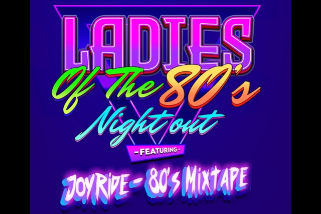 Ladies of The 80s Night Out featuring Joyride - 80s Mixtape