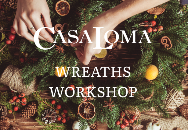 Casa Loma – Wreaths Workshop at Casa Loma – Toronto, Canada