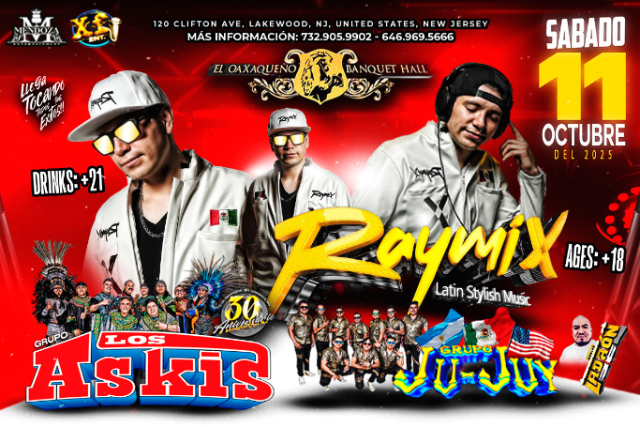 RAYMIX, LOS ASKIS Y JUJUY JUNTOS EN NEW JERSEY at El Oaxaqueño Banquet Hall – Lakewood, NJ