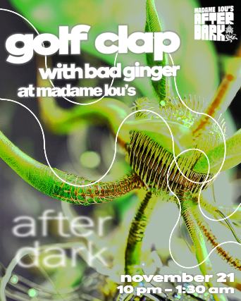 Golf Clap, Bad Ginger at Madame Lou’s – Seattle, WA