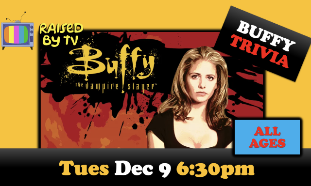Raised By TV Events Presents: all ages Buffy the Vampire Slayer Trivia Night at Clock-Out Lounge – Seattle, WA