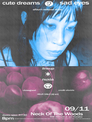 Nuxia/ Closegood/ Credit Electric/ Helix Halo at Neck of the Woods – San Francisco, CA