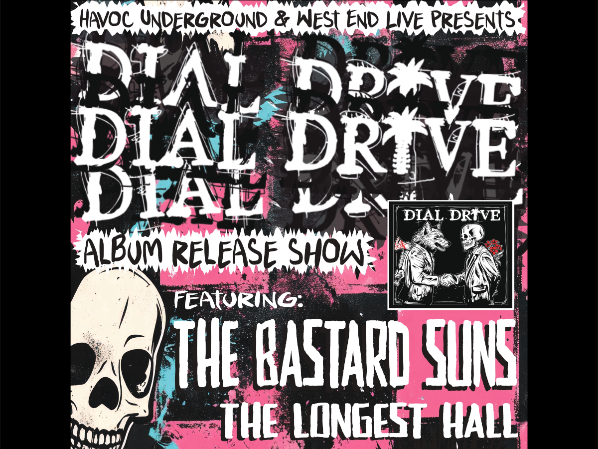 DIAL DRIVE ALBUM RELEASE SHOW FEATURING THE BASTARD SUNS AND THE LONGEST H...