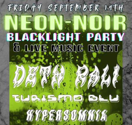 Deth Rali - Neon-Noir Blacklight Party w/ Turismo Bllu & Hypersomnia