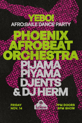 YEBO! AFRO:BAILE Fest with Phoenix Afrobeat Orchestra at La Rosa – Tucson, AZ