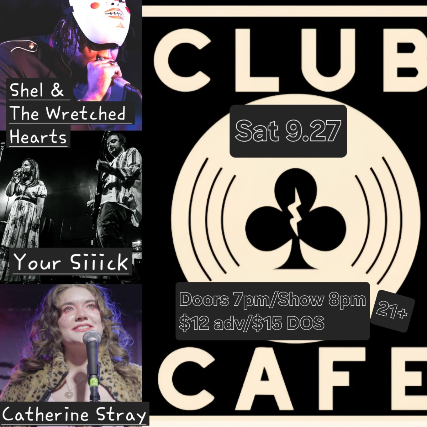 “Wake em’ Up, Shake em’ Up, Are you Shook?” w/ Your Siiick, Shel & The Wretched Hearts, and Catherine Stray at Club Cafe – Pittsburgh, PA