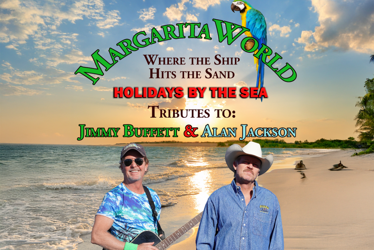 Margaritaworld Holidays by the Sea: Jimmy Buffett and Alan Jackson Tribute